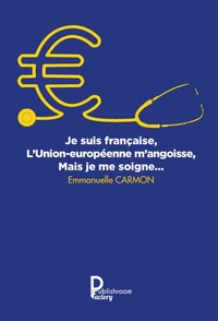 Je suis française, l'Union Européenne m'angoisse