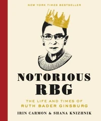 Notorious RBG : The Life and Times of Ruth Bader Ginsburg. Edition en anglais