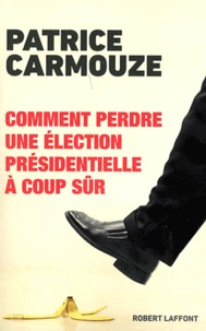 Comment perdre une élection présidentielle à coup sûr