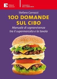 Carnazzi Stefano - 100 domande sul cibo.