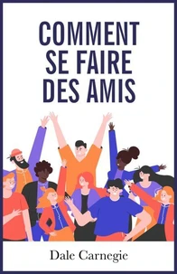 Comment se faire des amis et influencer les autres