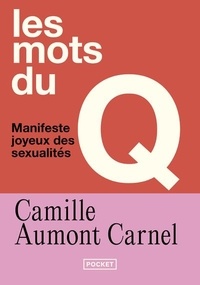 Carnel camille Aumont et Noémie Marignier - Les mots du Q - Manifeste joyeux des sexualités.