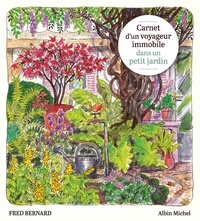 Fred Bernard - Carnet d'un voyageur immobile dans un petit jardin.