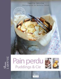 Pain perdu, puddings &amp; Cie