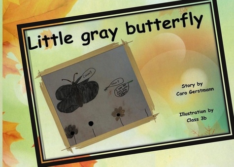Little Gray Butterfly. Illustrated by Class 3b