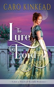  Caro Kinkead - To Lure a Lord - Just a Touch of Scandal, #2.