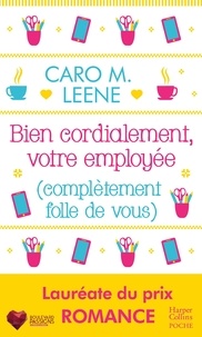 Caro M. Leene - Bien cordialement, votre employée (complètement folle de vous).
