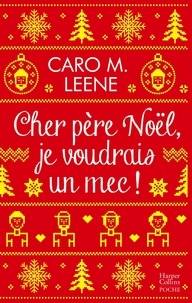 Caro M. Leene - Cher père Noël, je voudrais un mec ! - Élu meilleure Romance Contemporaine 2020 par le blog Boulevard des Passions !.