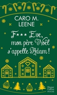 Téléchargement gratuit de livres au format pdf en ligne F*** Eve, mon père Noël s'appelle Adam ! 9791033913184 (French Edition) par Caro M. Leene