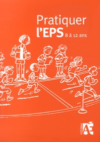 Pratiquer lEPS 8 à 12 ans - Des activités physiques et sportives au cycle 3.pdf