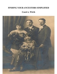  Carol A. Wirth - Finding Your Ancestors Simplified.