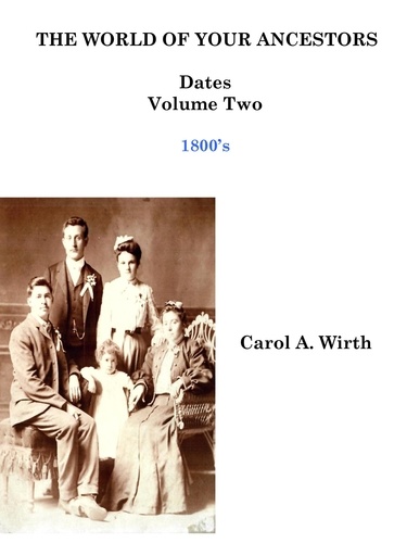  Carol A. Wirth - The World of Your Ancestors - Dates - 1800 - 1899 - 2 of 6, #2.