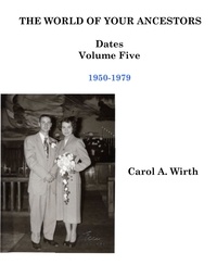  Carol A. Wirth - The World of Your Ancestors - Dates - 1950-1979 - 5 of 6.