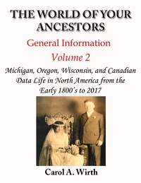  Carol A. Wirth - The World of Your Ancestors - General Information - Volume 2 - Volume 2 of 3.