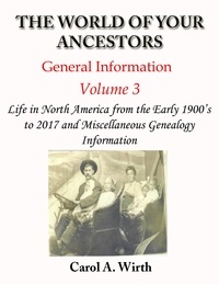  Carol A. Wirth - The World of Your Ancestors - General Information - Volume 3 - Volume 3 of 3.