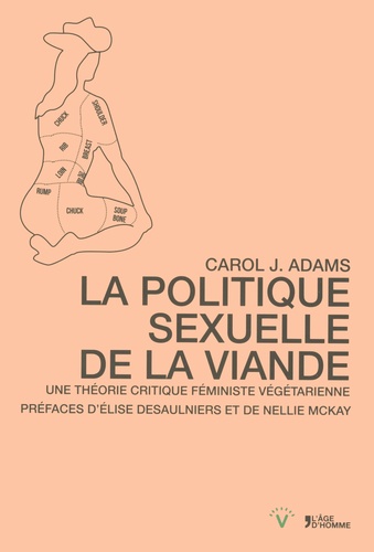 Carol Adams - Politique sexuelle de la viande - Une théorie critique féministe végétarienne.