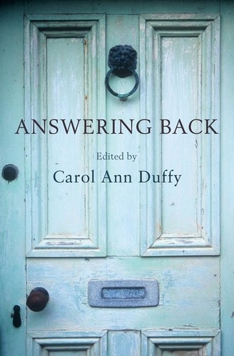Carol Ann Duffy - Answering Back - Living poets reply to the poetry of the past.
