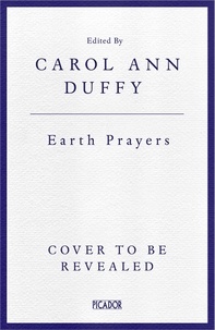 Carol Ann Duffy - Earth Prayers.