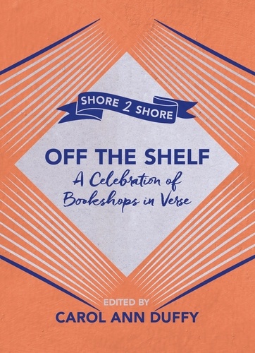 Carol Ann Duffy - Off The Shelf - A Celebration of Bookshops in Verse.