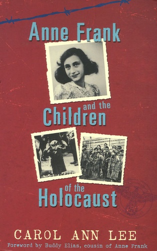 Carol Ann Lee - Anne Frank and the Children of the Holocaust.