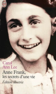 Anne Frank, Les Secrets D'Une Vie