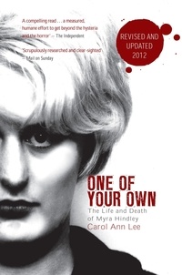 Carol Ann Lee - One of Your Own - The Life and Death of Myra Hindley.