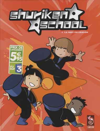 Carol-Ann Willering et  Studio Xilam - Shuriken School Tome 1 : La nuit du dragon.