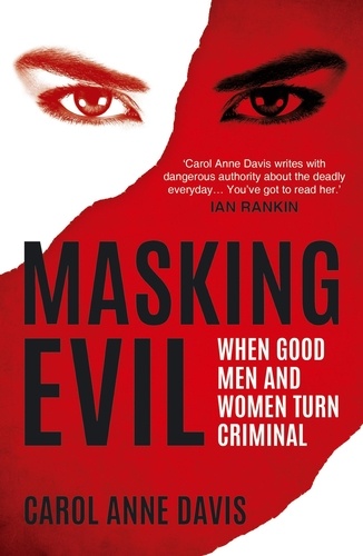Masking Evil. When Good Men and Women Turn Criminal