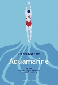 Carol Anshaw - Aquamarine.