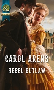 Carol Arens - Rebel Outlaw.