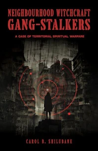 Neighbourhood Witchcraft Gang-Stalkers: A Case of Territorial Spiritual Warfare