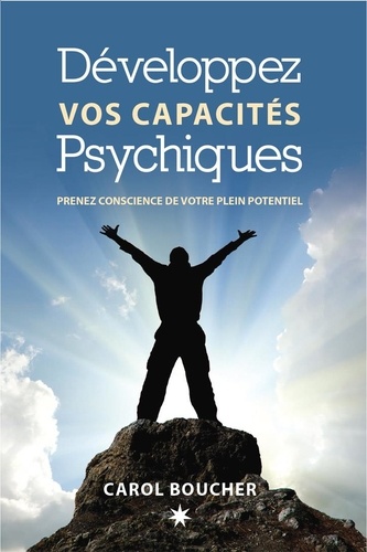 Carol Boucher - Développez vos capacités psychiques - Prenez conscience de votre plein potentiel.