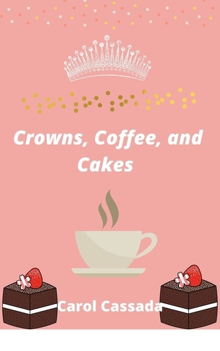  Carol Cassada - Crown, Coffee, and Cakes.