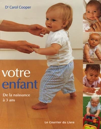 Votre enfant de la naissance à 3 ans
