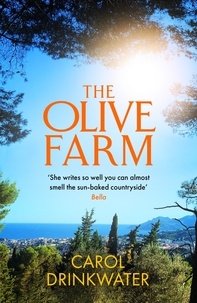 Carol Drinkwater - The Olive Farm - A Memoir of Life, Love and Olive Oil in the South of France.