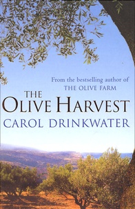 Carol Drinkwater - The Olive Harvest - A Memoire of Love, Old Trees and Olive Oil.