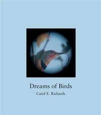 Carol E. Richards - Dreams of Birds.