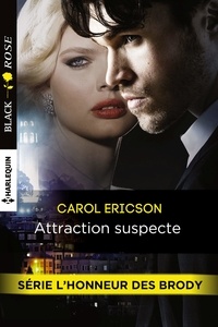 Carol Ericson - Attraction suspecte - T4 - L'honneur des Brody.