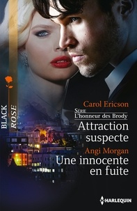 Carol Ericson et Angi Morgan - Attraction suspecte ; Une innocente en fuite.