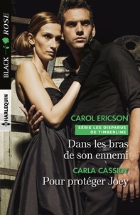 Carol Ericson et Carla Cassidy - Dans les bras de son ennemi ; Pour protéger Joey.