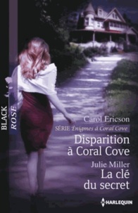 Carol Ericson et Julie Miller - Disparition à Coral Cove ; La clé du secret.