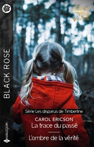 Carol Ericson - Les disparus de Timberline - La trace du passé ; L'ombre de la vérité.