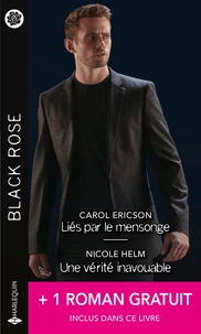 Liés par le mensonge ; Une vérité inavouable ; Un rival trop attirant