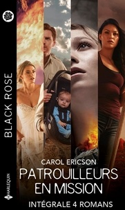 Carol Ericson - Patrouilleurs en mission - Intégrale 4 romans.