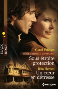 Carol Ericson et Rita Herron - Sous étroite protection ; Un coeur en détresse.