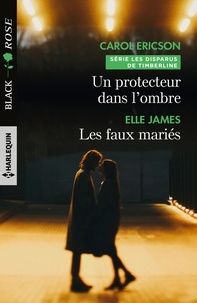 Carol Ericson et Elle James - Un protecteur dans l'ombre ; Les faux mariés.