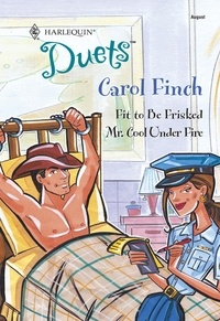 Carol Finch - Fit To Be Frisked / Mr. Cool Under Fire - Fit To Be Frisked / Mr. Cool Under Fire.