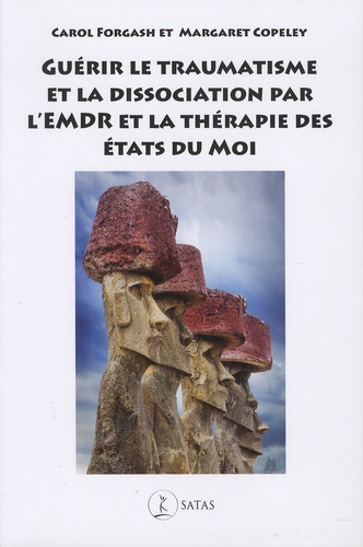 Carol Forgash et Margaret Copeley - Guérir le traumatisme et la dissociation par l'EMDR et la thérapie des états du Moi.