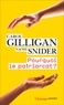 Carol Gilligan et Naomi Snider - Pourquoi le patriarcat ?.