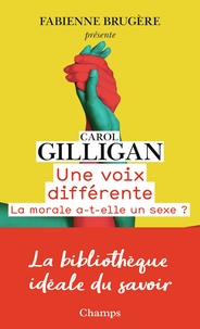 Carol Gilligan - Une voix différente - La morale a-t-elle un sexe ?.